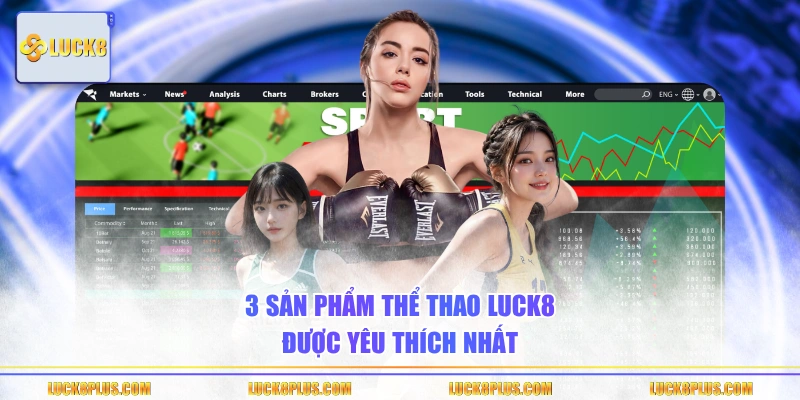 3 sản phẩm Thể Thao LUCK8 được yêu thích nhất