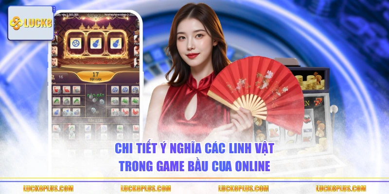 Chi tiết ý nghĩa các linh vật trong game Bầu Cua online