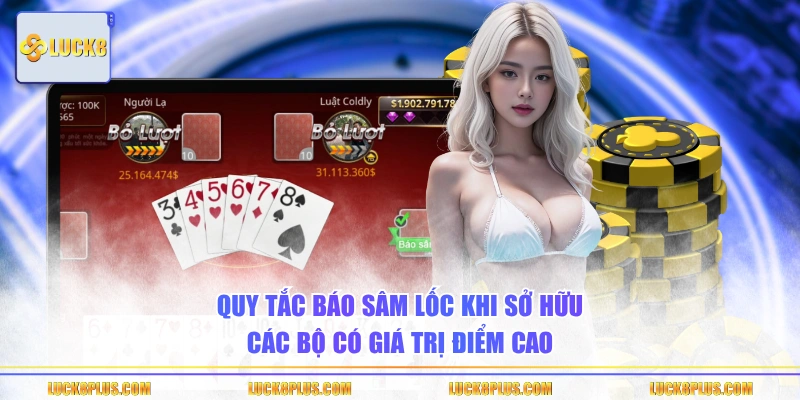 Quy tắc báo Sâm Lốc khi sở hữu các bộ có giá trị điểm cao